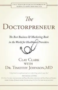 Doctorpreneur: The Best Business & Marketing Book in the World for Healthcare Providers