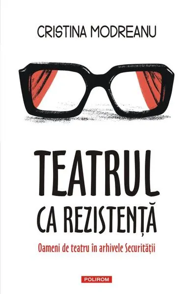 Teatrul ca rezistență - Paperback brosat - Cristina Modreanu