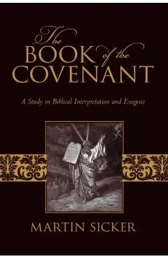 The Book of the Covenant: A Study in Biblical Interpretation and Exegesis