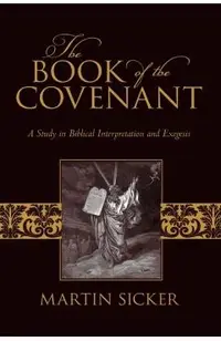 The Book of the Covenant: A Study in Biblical Interpretation and Exegesis