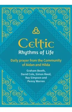 Celtic Rhythms of Life: Daily prayer from the Community of Aidan and Hilda