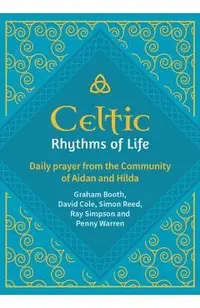 Celtic Rhythms of Life: Daily prayer from the Community of Aidan and Hilda