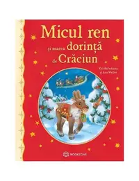 Micul ren și marea dorință de Crăciun - Paperback - Ana-Maria Weller, Kai Haferkamp