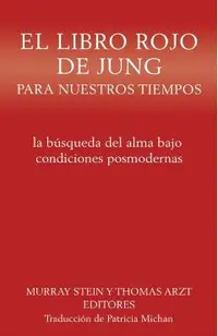 El libro rojo de Jung para nuestros tiempos: la búsqueda del alma bajo condiciones posmodernas
