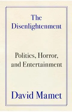 The Disenlightenment: Politics, Horror, and Entertainment