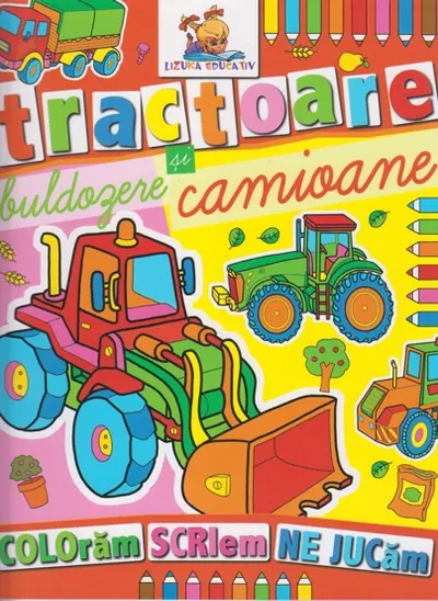 Tractoare buldozere si camioane. Carte de colorat