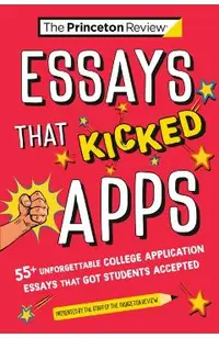 Essays That Kicked Apps: 55+ Unforgettable College Application Essays That Got Students Accepted