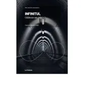 Volumul 2. Mari idei ale matematicii. Infinitul. Calatorie sau destin?