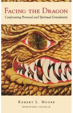 Facing the Dragon: Confronting Personal and Spiritual Grandiosity
