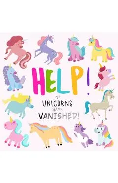 Help! My Unicorns Have Vanished!: A Fun Where's Wally/Waldo Style Book for 2-5 Year Olds