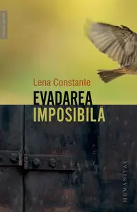 Evadarea imposibilă - Paperback brosat - Lena Constante