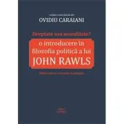 Dreptate sau moralitate? O introducere in filozofia politica a lui John Rawls