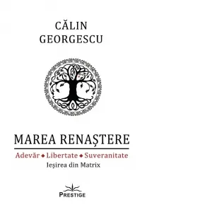 Marea Renastere. Adevar. Libertate. Suveranitate. Iesirea din Matrix