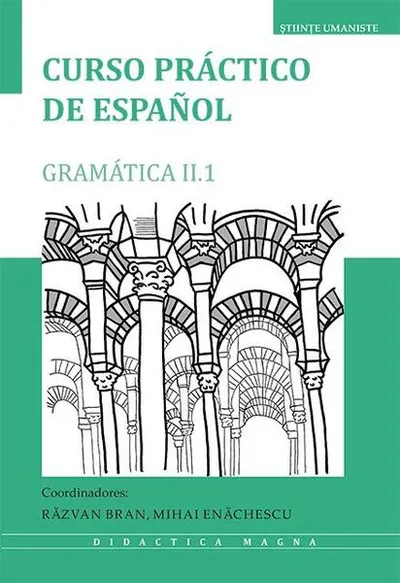 Curso práctico de español. Gramática II.1 - Paperback brosat - Mihai Enăchescu, Răzvan Bran