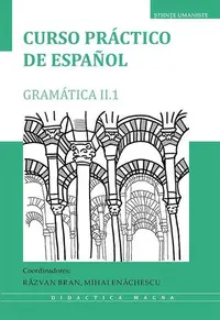 Curso práctico de español. Gramática II.1 - Paperback brosat - Mihai Enăchescu, Răzvan Bran