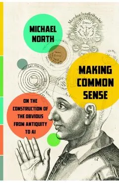 Making Common Sense: On the Construction of the Obvious from Antiquity to AI