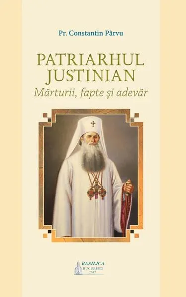 Patriarhul Justinian - Paperback brosat - Pr. Constantin Pârvu