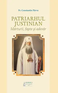 Patriarhul Justinian - Paperback brosat - Pr. Constantin Pârvu