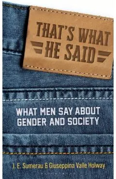 That's What He Said: What Men Say about Gender and Society