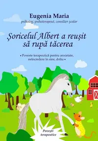Șoricelul Albert a reușit să rupă tăcerea - Paperback - Eugenia Maria