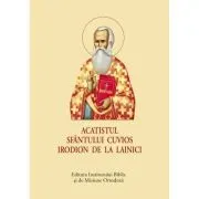 Acatistul Sfantului Cuvios Irodion de la Lainici