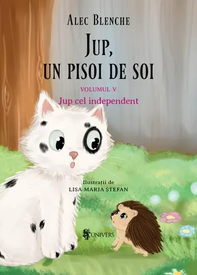 Jup cel independent. Jup, un pisoi de soi (Vol. 5) - Hardcover - Alec Blenche