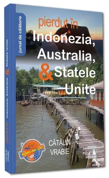 Pierdut în Indonezia, Australia, & Statele Unite - Paperback brosat - Cătălin Vrabie