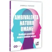 Ambivalenta naturii umane. Meditatii metafizice asupra conditiei umane