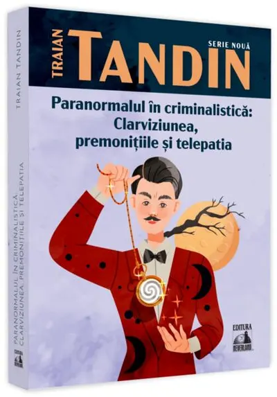 Paranormalul în criminalistică: clarviziunea, premonițiile și telepatia - Paperback brosat - Traian Tandin