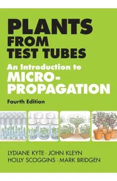 Plants from Test Tubes: An Introduction to Micropropogation