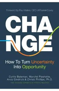 Change: How to Turn Uncertainty Into Opportunity