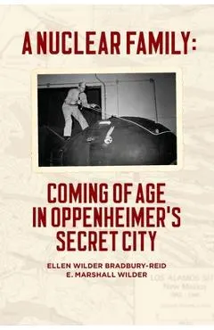 A Nuclear Family: Coming of Age in Oppenheimer's Secret City