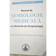 MANUAL de SEMIOLOGIE MEDICALA cu elemente de fiziopatologie pentru Scolile Postliceale Sanitare