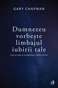 Dumnezeu vorbește limbajul iubirii tale - Paperback brosat - Gary Chapman