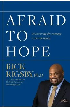 Afraid to Hope: Discovering the courage to dream again
