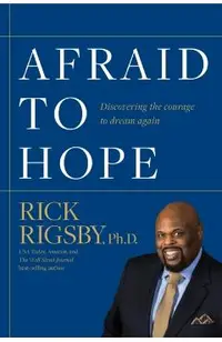Afraid to Hope: Discovering the courage to dream again