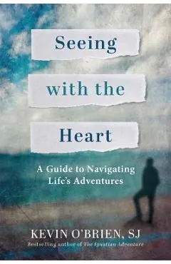 Seeing with the Heart: A Guide to Navigating Life's Adventures