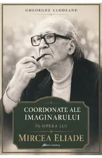 Coordonate ale imaginarului in opera lui Mircea Eliade