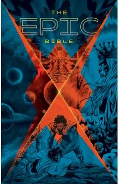 The Epic Bible: God's Story from Eden to Eternity