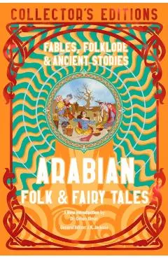 Arabian Folk & Fairy Tales: Fables, Folkore & Ancient Stories