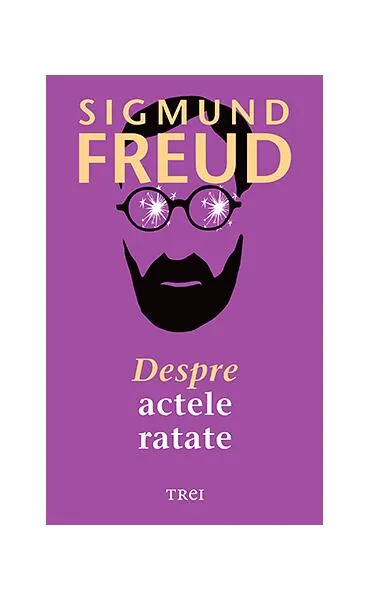 Despre actele ratate - Paperback - Sigmund Freud