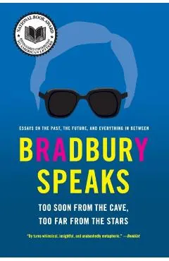 Bradbury Speaks: Too Soon from the Cave, Too Far from the Stars