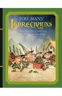 Too Many Leprechauns: Or How That Pot O' Gold Got to the End of the Rainbow