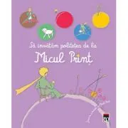 Sa invatam politetea de la Micul Print