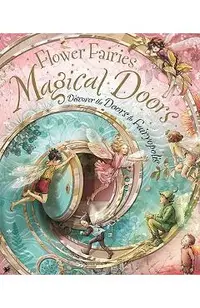 Flower Fairies Magical Doors: Discover the Doors to Fairyopolis