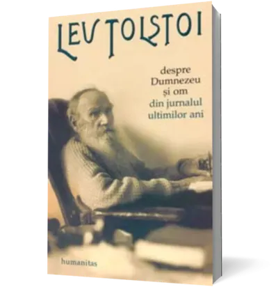 Despre Dumnezeu şi om. Din jurnalul ultimilor ani (1907-1910)