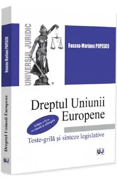 Dreptul Uniunii Europene. Teste-grila si sinteze legislative Ed.2