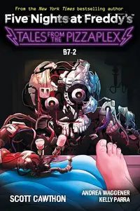 Five Nights at Freddy's: B7-2 (Tales from the Pizzaplex 8)