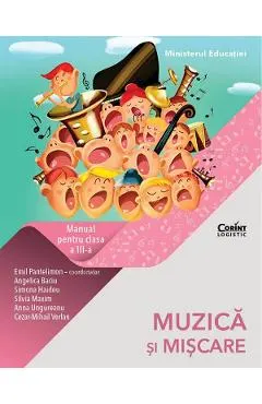 Muzica si miscare - Clasa 3 - Manual - Emil Pantelimon, Angelica Baciu, Simona Haideu, Silvia Maxim, Anna Ungureanu, Cezar-Mihail Verlan