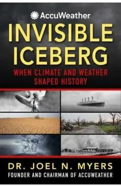 Why the Nazis Lost and the Titanic Really Sank: And 50 Other History Changing Weather Events